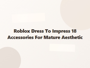 Roblox Dti: 18 Mature Accessories for Elegant Style