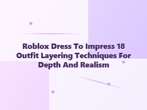 Roblox Dti 18 Outfit Layering Techniques