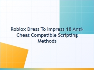Roblox Dti 18 Scripting Tips: 18 Anti-Cheat Compatible Methods