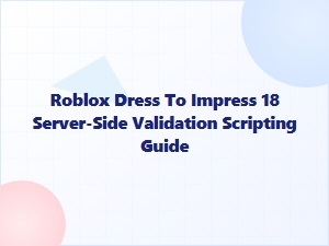 Roblox Dti 18 Server-Side Validation Guide
